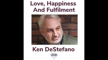 Love, Happiness & Fulfilment With Ken DeStefano