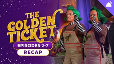 Wonka's The Golden Ticket Eps 2-7 Recap