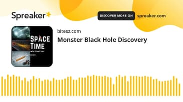 Monster Black Hole Discovery - SpaceTime with Stuart Gary S25E70 | Podcast