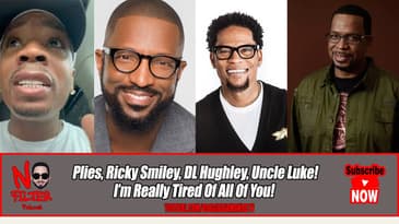 Plies, Ricky Smiley, DL Hughley, Uncle Luke! I’m Really Tired of All of You!