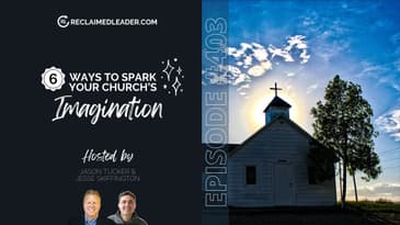 RL 403: 6 Ways to Spark Your Church's Imagination