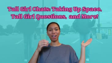 Tall Girl Chats: Taking Up Space, Tall Girl Questions, Feeling Out of Place