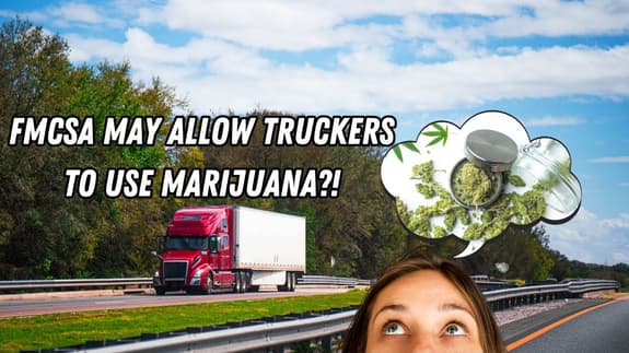 FMCSA May Allow Truckers To Use Cannabis?!