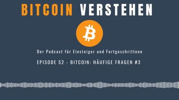 Episode 52 - Bitcoin: Häufige Fragen #3