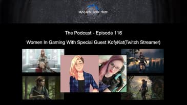 Episode 116 - Women In Gaming With Special Guest KofyKat