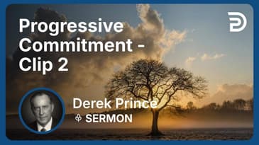 Progressive Commitment | Clip 2 | Derek Prince