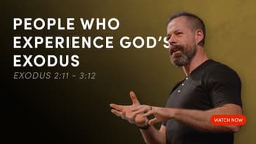 People Who Experience God's Exodus - Exodus 2:11-3:12