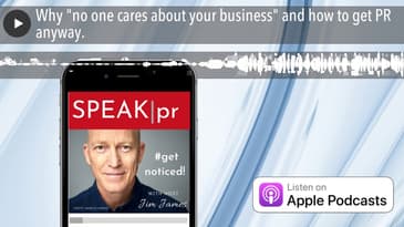 Why "no one cares about your business" and how to get PR anyway.