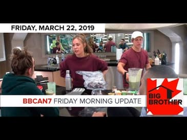 Big Brother Canada 7 | March 22 | Friday Morning Update Podcast