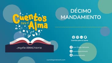 Cuentos para el Alma - Décimo mandamiento Ep. 32
