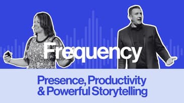 Frequency Ep 6: Presence, Productivity & Powerful Storytelling
