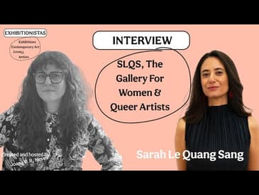 The Woman Behind SLQS, The Gallery For Women & Queer Artists–Interview w/ Sarah Le Quang Sang