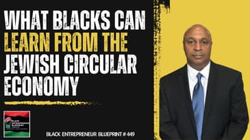 Black Entrepreneur Blueprint 449 - Jay Jones - What Blacks Can Learn From The Jewish Circular...