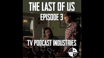 The Last of Us Ep 3 Review