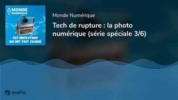 [Tech de rupture] Comment la photo numérique a changé nos vies