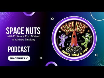 Space Nuts 311 with Professor Fred Watson & Andrew Dunkley | Podcast