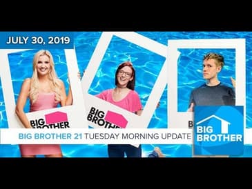 Big Brother 21 Tuesday July 30 Morning Update #BB21