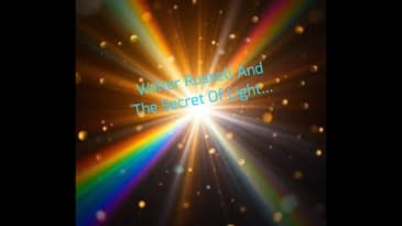 Walter Russell And The Secret Of Light...