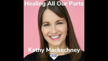 Healing All Our Parts With Kathy Mackechney