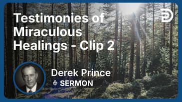 Testimonies of Miraculous Healings | Clip 2 | Derek Prince