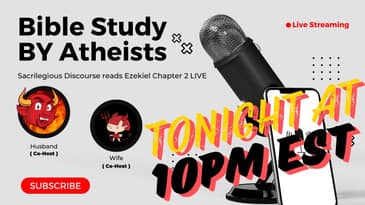 Bible Study BY Atheists: Ezekiel Chapter 2 by Sacrilegious Discourse