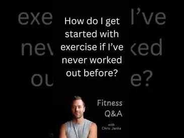 How do I get started with exercise if I've never worked out before?