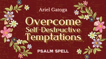 Psalm 124: A Spell to Overcome Self Destructive Temptations