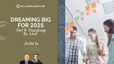 RL 370: Dreaming Big in 2025 (Part 4: Prioritizing the Work)