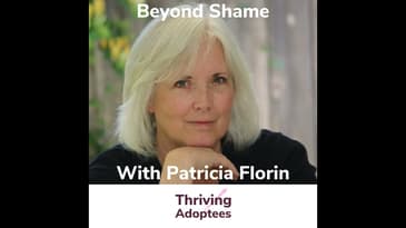 Beyond Shame With Birth Mother Patricia Florin