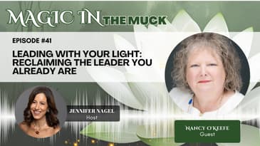 Leading with Your Light: Reclaiming the Leader You Already Are with Nancy O'Keefe