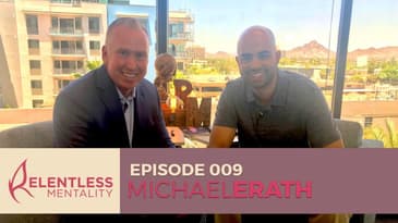 Episode 009 | Relentless Leaders - Michael Erath