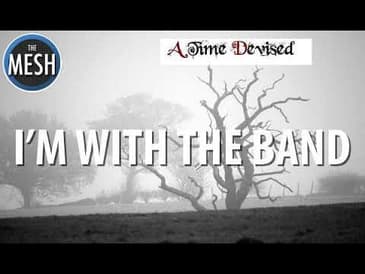 I'm With the Band: A Time Devised