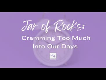 Jar of Rocks: Cramming Too Much Into Our Days