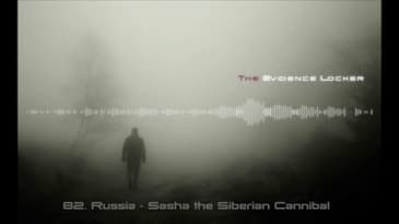 82. Russia - Sasha the Siberian Cannibal (Alexander Spesivtsev) PODCAST