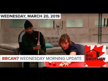 Big Brother Canada 7 | March 20 | Wednesdsay Morning Update Podcast