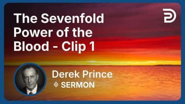 The Sevenfold Power of the Blood | Clip 1 | Derek Prince