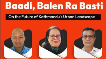 Baadi, Balen, ra Basti: On the Future of Kathmandu's Urban&nbsp;Landscape