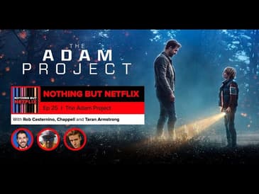 The Adam Project Review - Nothing But Netflix Podcast