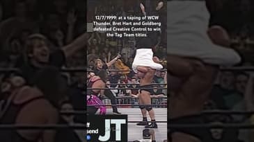 12/7/1999: at a taping of WCW Thunder, Bret Hart and Goldberg won the WCW Tag Team Championship.