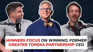 Winners Focus on Winning: Former Greater Topeka Partnership CEO | Matt Pivarnik