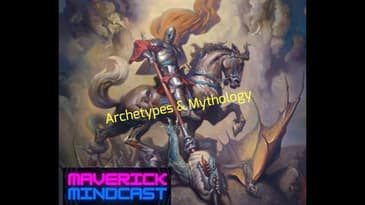 Archetypes & Mythology - Maverick Mindcast