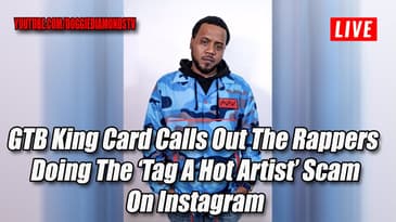 GTB King Card Calls Out The Rappers Doing The ‘Tag A Hot Artist’ Scam On Instagram