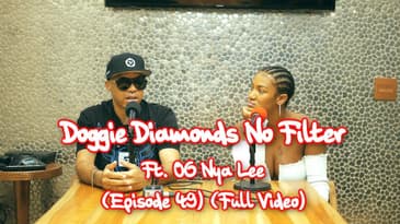 Doggie Diamonds No Filter: Ft. OG Nya Lee (Episode 49)(Full Video)