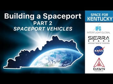 Space for Kentucky - Building a Spaceport Part 2: Space Vehicles