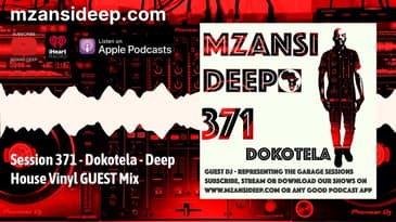 Dokotela  - DEEP HOUSE Vinyl GUEST Mix - MZANSI DEEP 371
