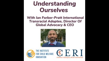 Understanding Ourselves With Ian Forber-Pratt International Transracial Adoptee, Director Of Glob...