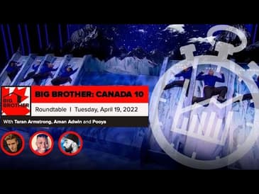 Big Brother Canada 10 | Week 7 Roundtable April 19