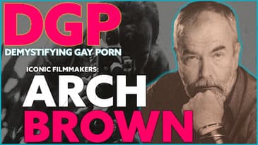 ARCH BROWN | Celebrating the Vision of a Groundbreaking Gay Erotic Filmmaker | Video Essay