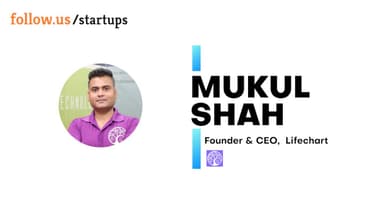 Mukul Shah - Founder & CEO - Lifechart on follow.us/startups