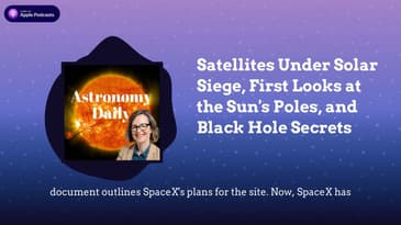 Satellites Under Solar Siege, First Looks at the Sun's Poles, and Black Hole Secrets